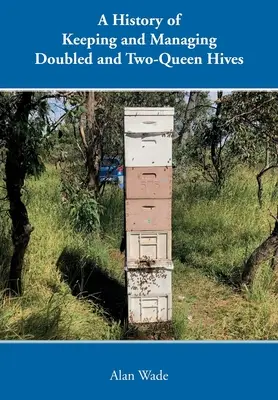 Storia dell'allevamento e della gestione di alveari a due e due regine - A History of Keeping and Managing Doubled and Two-Queen Hives