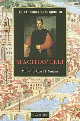 Il Cambridge Companion to Machiavelli - The Cambridge Companion to Machiavelli