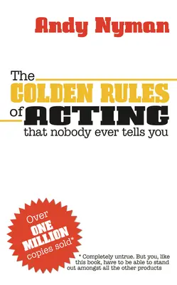 Le regole d'oro della recitazione: Che nessuno ti dice mai - The Golden Rules of Acting: That Nobody Ever Tells You