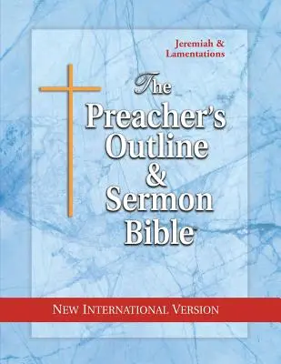La Bibbia dei sermoni e dei contorni del predicatore: Geremia-Lamentazioni: Nuova versione internazionale - The Preacher's Outline & Sermon Bible: Jeremiah-Lamentations: New International Version