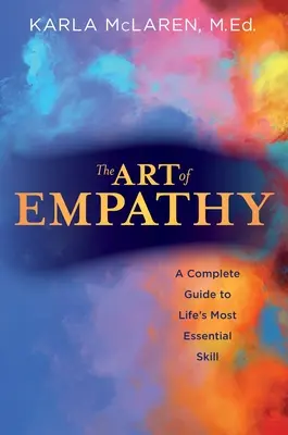 L'arte dell'empatia: Guida completa all'abilità più essenziale della vita - The Art of Empathy: A Complete Guide to Life's Most Essential Skill