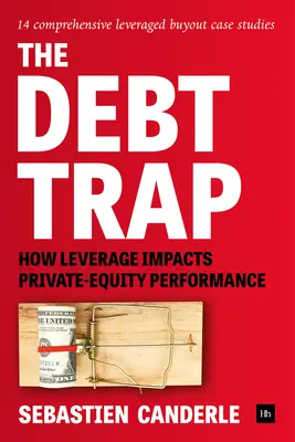 La trappola del debito: come la leva finanziaria influisce sulla performance del capitale privato - The Debt Trap: How Leverage Impacts Private-Equity Performance