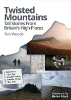 Twisted Mountains - Storie di alta montagna in Gran Bretagna - Twisted Mountains - Tall Stories from Britain's High Places