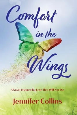 Il conforto delle ali: Un romanzo ispirato all'amore che non morirà - Comfort in the Wings: A Novel Inspired by Love That Will Not Die