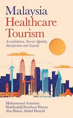 Turismo sanitario in Malesia: Accreditamento, qualità del servizio, soddisfazione e fedeltà - Malaysia Healthcare Tourism: Accreditation, Service Quality, Satisfaction and Loyalty