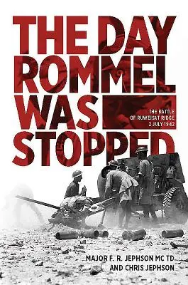 Il giorno in cui Rommel fu fermato: La battaglia di Ruweisat Ridge, 2 luglio 1942 - The Day Rommel Was Stopped: The Battle of Ruweisat Ridge, 2 July 1942