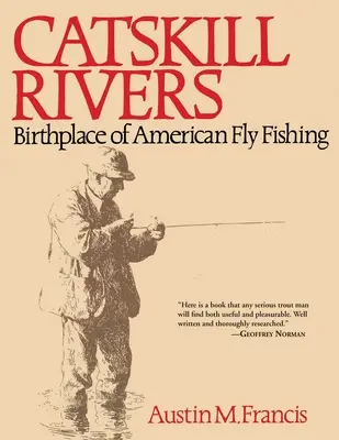 Fiumi di Catskill: Il luogo di nascita della pesca a mosca americana - Catskill Rivers: Birthplace of American Fly Fishing