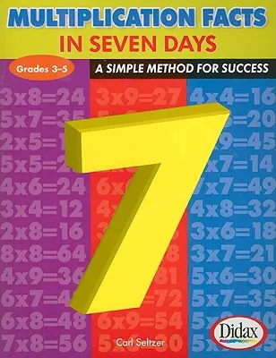 Fatti di moltiplicazione in 7 giorni, gradi 3-5: Un metodo semplice per il successo - Multiplication Facts in 7 Days, Grades 3-5: A Simple Method for Success