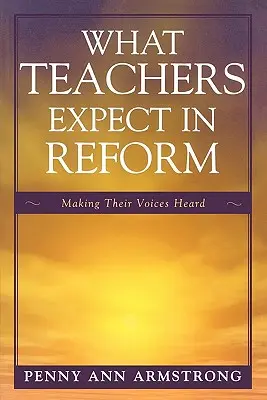 Cosa si aspettano gli insegnanti dalla riforma: Far sentire la loro voce - What Teachers Expect in Reform: Making Their Voices Heard