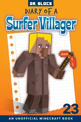 Diary of a Surfer Villager, Libro 23: un libro non ufficiale di Minecraft - Diary of a Surfer Villager, Book 23: an unofficial Minecraft book