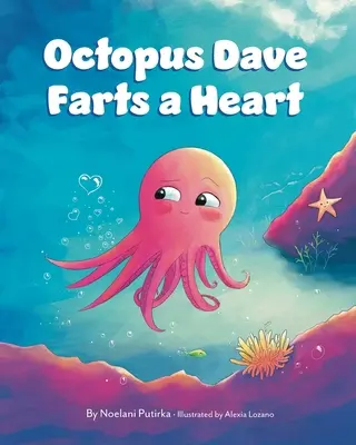 Il polpo Dave scoreggia un cuore: Un libro per bambini sull'empatia e l'accettazione delle differenze - Octopus Dave Farts a Heart: A Children's Book About Empathy and Embracing Differences