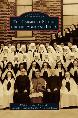 Le suore carmelitane per gli anziani e gli infermi - The Carmelite Sisters for the Aged and Infirm