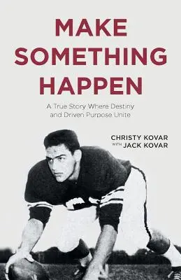 Fai accadere qualcosa: Una storia vera dove il destino e lo scopo guidato si uniscono - Make Something Happen: A True Story Where Destiny and Driven Purpose Unite
