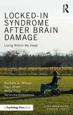 La sindrome di Locked-in dopo un danno cerebrale: Vivere nella mia testa - Locked-in Syndrome after Brain Damage: Living within my head