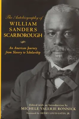 L'autobiografia di William Sanders Scarborough: Un viaggio americano dalla schiavitù alla borsa di studio - The Autobiography of William Sanders Scarborough: An American Journey from Slavery to Scholarship