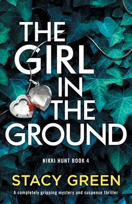 La ragazza nel terreno: Un thriller di suspense e mistero assolutamente avvincente - The Girl in the Ground: A completely gripping mystery and suspense thriller