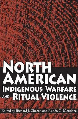 Guerra e violenza rituale degli indigeni nordamericani - North American Indigenous Warfare and Ritual Violence