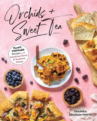 Orchidee e tè dolce: Ricette a base di piante dal sapore giamaicano e dal fascino del sud - Orchids and Sweet Tea: Plant-Forward Recipes with Jamaican Flavor & Southern Charm