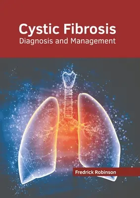 Fibrosi cistica: Diagnosi e gestione - Cystic Fibrosis: Diagnosis and Management