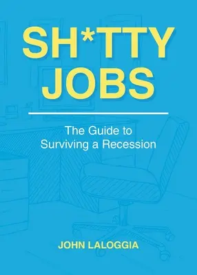 Lavori di merda: La guida per sopravvivere alla recessione - Sh*tty Jobs: The Guide to Surviving a Recession