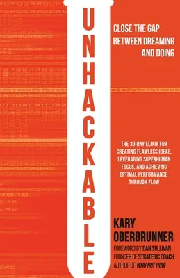 Unhackable: L'elisir per creare idee perfette, sfruttare una concentrazione sovrumana e ottenere prestazioni umane ottimali - Unhackable: The Elixir for Creating Flawless Ideas, Leveraging Superhuman Focus, and Achieving Optimal Human Performance