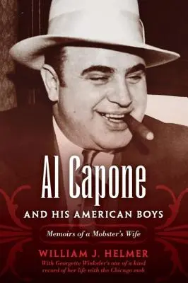 Al Capone e i suoi ragazzi americani: Memorie della moglie di un mafioso - Al Capone and His American Boys: Memoirs of a Mobster's Wife