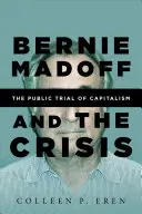 Bernie Madoff e la crisi: Il processo pubblico al capitalismo - Bernie Madoff and the Crisis: The Public Trial of Capitalism