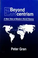 Oltre l'eurocentrismo: Una nuova visione della storia del mondo moderno - Beyond Eurocentrism: A New View of Modern World History