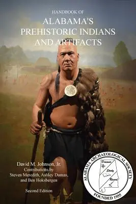 MANUALE DEGLI INDIANI E DEGLI ARTIFATTI PREISTORICI DELL'ALABAMA (2a ed.) - HANDBOOK OF ALABAMA'S PREHISTORIC INDIANS AND ARTIFACTS (2nd Ed.)