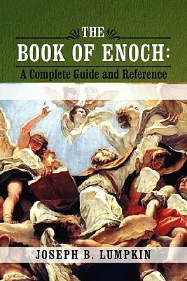 Il Libro di Enoch: Guida completa e riferimento - The Book of Enoch: A Complete Guide and Reference
