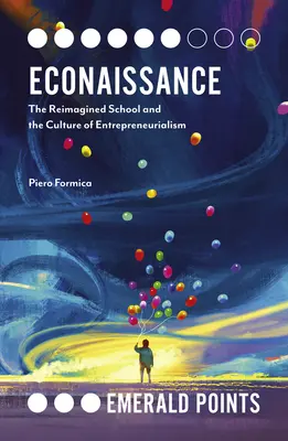 Econaissance: La scuola ripensata e la cultura dell'imprenditorialità - Econaissance: The Reimagined School and the Culture of Entrepreneurialism
