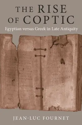 L'ascesa del copto: L'egiziano contro il greco nella tarda antichità - The Rise of Coptic: Egyptian Versus Greek in Late Antiquity