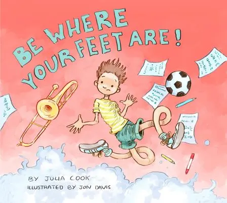 Sii dove sono i tuoi piedi! - Be Where Your Feet Are!