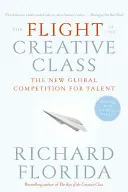 La fuga della classe creativa: La nuova competizione globale per il talento - The Flight of the Creative Class: The New Global Competition for Talent