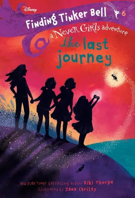 Alla ricerca di Trilli #6: L'ultimo viaggio (Disney: Le ragazze mai) - Finding Tinker Bell #6: The Last Journey (Disney: The Never Girls)