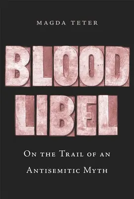 Libello di sangue: Sulle tracce di un mito antisemita - Blood Libel: On the Trail of an Antisemitic Myth
