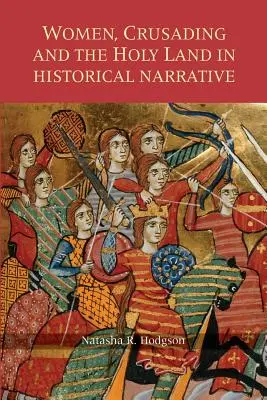 Donne, crociate e Terra Santa nella narrazione storica - Women, Crusading and the Holy Land in Historical Narrative