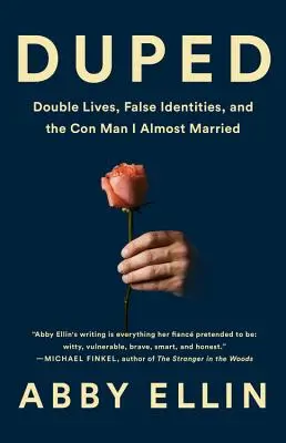 Duped: Doppia vita, false identità e il truffatore che ho quasi sposato - Duped: Double Lives, False Identities, and the Con Man I Almost Married