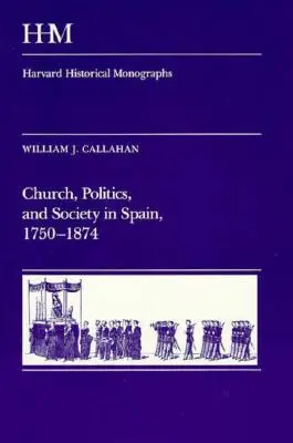 Chiesa, politica e società in Spagna, 1750-1874 - Church, Politics, and Society in Spain, 1750-1874