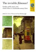 L'invisibile Flneuse? Genere, spazio pubblico e cultura visiva nella Parigi del XIX secolo - The Invisible Flneuse?: Gender, Public Space and Visual Culture in Nineteenth Century Paris