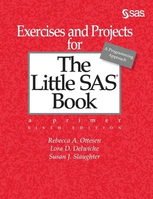Esercizi e progetti per Il piccolo libro SAS, sesta edizione - Exercises and Projects for The Little SAS Book, Sixth Edition