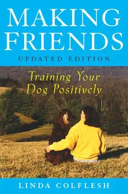 Fare amicizia: Addestrare il cane in modo positivo - Making Friends: Training Your Dog Positively