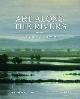 Arte lungo i fiumi: Una celebrazione del Bicentenario - Art Along the Rivers: A Bicentennial Celebration