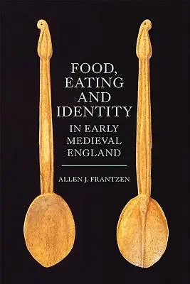 Cibo, alimentazione e identità nell'Inghilterra del primo Medioevo - Food, Eating and Identity in Early Medieval England