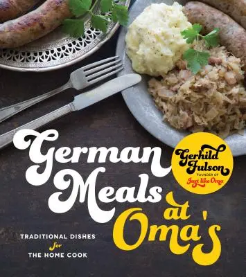 Pasti tedeschi da Oma: Piatti tradizionali per la cucina di casa - German Meals at Oma's: Traditional Dishes for the Home Cook