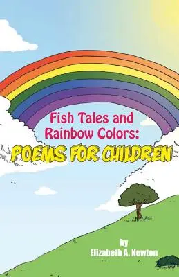 Storie di pesci e colori dell'arcobaleno: Poesie per bambini - Fish Tales and Rainbow Colors: Poems for Children