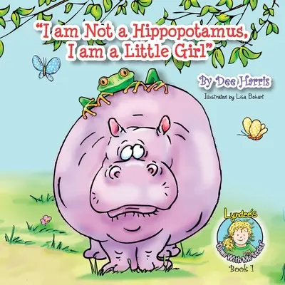 Non sono un ippopotamo, sono una bambina, libro 1 - I am Not a Hippopotamus, I am a Little Girl, Book 1