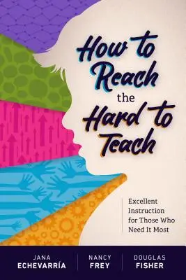 Come raggiungere chi è difficile da insegnare: Istruzione eccellente per coloro che ne hanno più bisogno - How to Reach the Hard to Teach: Excellent Instruction for Those Who Need It Most