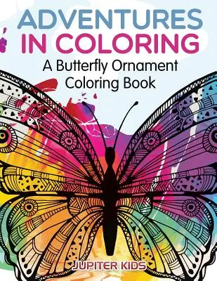 Avventure da colorare: Un libro da colorare sulle farfalle - Adventures in Coloring: A Butterfly Ornament Coloring Book