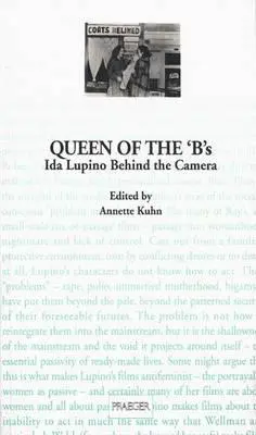La regina delle 'B': Ida Lupino dietro la macchina da presa - Queen of the 'B's: Ida Lupino Behind the Camera